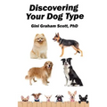 Discovering Your Dog Type: A New System for Understanding Yourself and Others, Improving Your Relationships, and Getting What You Want in Life