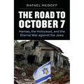 The Road to October 7: Hamas, the Holocaust, and the Eternal War Against the Jews
