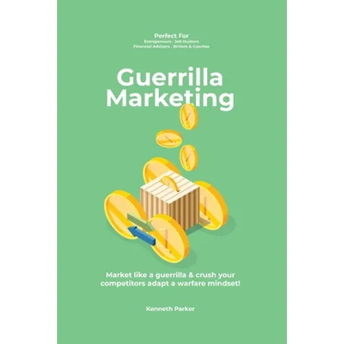 Guerilla marketing New Millennium Edition - Market like a guerrilla & crush your competitors adapt a warfare mindset! perfect for entrepeneurs, job hu