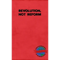 Revolution, Not Reform