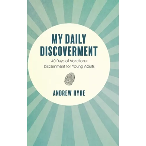 My Daily Discoverment: 40 Days of Vocational Discernment for Young Adults
