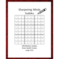 Sharpening Minds Sudoku 200 MEDIUM Sudoku Brain Health Puzzles Large Print: 8x10 Easy on the Eyes 200 Sudoku Puzzles to aid in Focus, Mental Clarity a