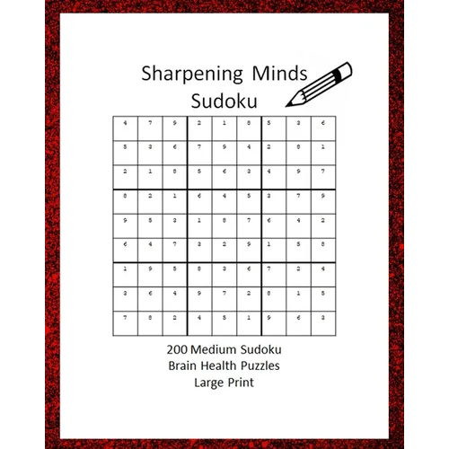 Sharpening Minds Sudoku 200 MEDIUM Sudoku Brain Health Puzzles Large Print: 8x10 Easy on the Eyes 200 Sudoku Puzzles to aid in Focus, Mental Clarity a