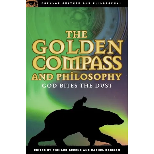 The Golden Compass and Philosophy: God Bites the Dust