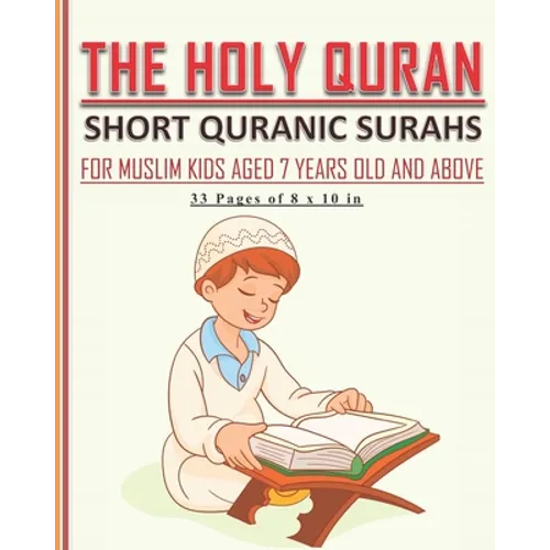 The Holy Quran - Short Quranic Surahs for Muslim Kids: Book for muslim kids aged 7 years old and above (boys and girls) to learn the short Quranic sur