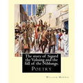 The story of Sigurd the Volsung and the fall of the Niblungs. By: William Morris: Poetry