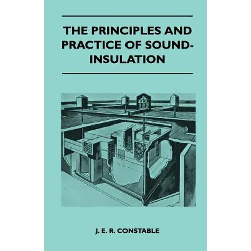 The Principles And Practice Of Sound-Insulation