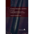 Canon, historia y archivo. Volumen I. La segunda promoción de escritores afrodescendientes en el siglo xix cubano