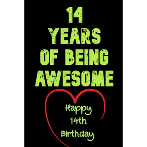 14Years Of Being Awesome, Happy 14th Birthday: 14 Years Old Gift for Boys & Girls