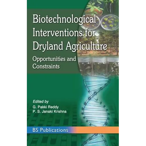 Biotechnological Interventions for Dryland Agriculture: G. Pakki Reddy, P. S. Janaki Krishna