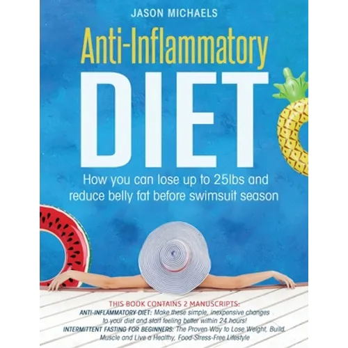 Anti-Inflammatory Diet: How You Can Lose Up to 25lbs and Reduce Belly Fat Before Swimsuit Season