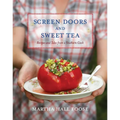 Screen Doors and Sweet Tea: Recipes and Tales from a Southern Cook: A Cookbook