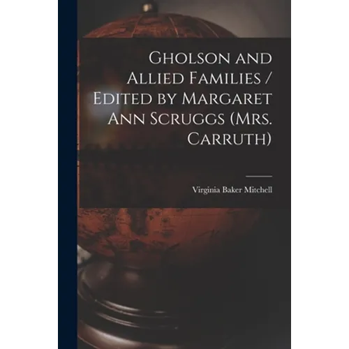 Gholson and Allied Families / Edited by Margaret Ann Scruggs (Mrs. Carruth) - Paperback
