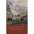Telegraphies: Indigeneity, Identity, and Nation in America's Nineteenth-Century Virtual Realm