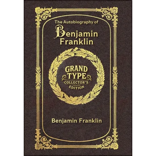 Large Print - The Autobiography of Benjamin Franklin - Grand Type Collector's Edition - Matte Hardcover with Dust Jacket