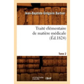 Traité Élémentaire de Matière Médicale. Tome 2 (Éd.1824)