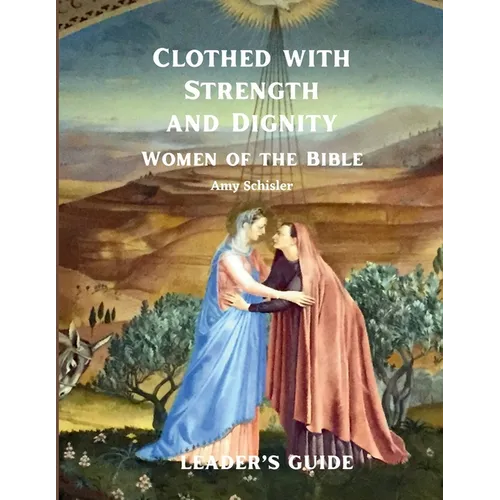Clothed with Strength and Dignity Leader's Guide