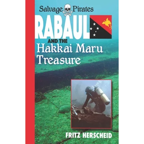Salvage Pirates: Rabaul and the Hakkai Maru Treasure
