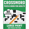 Crossword Puzzle Book For Adults: Awesome Easy To Difficult Level 80 Large Print Crossword Puzzles And Solutions An Excellent Word Game Book For Senio