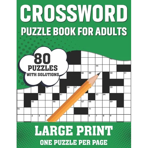 Crossword Puzzle Book For Adults: Awesome Easy To Difficult Level 80 Large Print Crossword Puzzles And Solutions An Excellent Word Game Book For Senio
