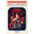 Stranger Things. Héroes Y Monstruos. Elige Tu Propia Aventura