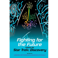 Fighting for the Future: Essays on Star Trek: Discovery