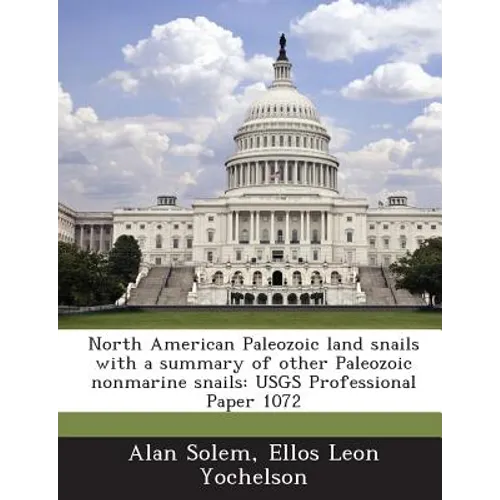 North American Paleozoic Land Snails with a Summary of Other Paleozoic Nonmarine Snails: Usgs Professional Paper 1072