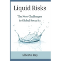 Liquid Risks: The New Challenges to Global Security