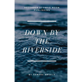 Down by the Riverside