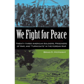 We Fight for Peace: Twenty-Three American Soldiers, Prisoners of War, and Turncoats in the Korean War