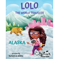 LOLO The World Traveler Alaska: A literary nonfiction travelers educational vacation adventure