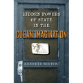 Hidden Powers of State in the Cuban Imagination