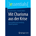 Mit Charisma Aus Der Krise: Zuversichtlich Und Zuverlässig Zukunft Gestalten