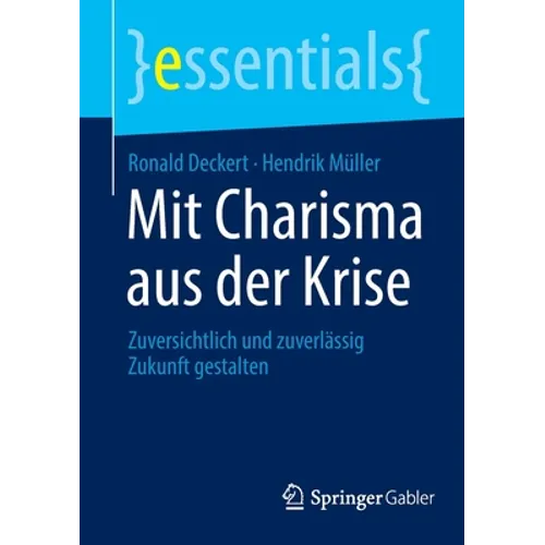 Mit Charisma Aus Der Krise: Zuversichtlich Und Zuverlässig Zukunft Gestalten