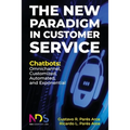 The New Paradigm in Customer Service. Chatbots: Omnichannel, Customized, Automated, Exponential