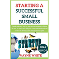 2024 Guide On Starting A Successful Small Business