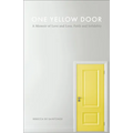 One Yellow Door: A Memoir of Love and Loss, Faith, and Infidelity