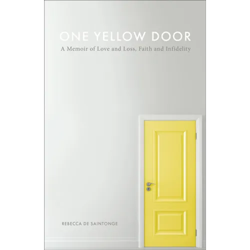 One Yellow Door: A Memoir of Love and Loss, Faith, and Infidelity