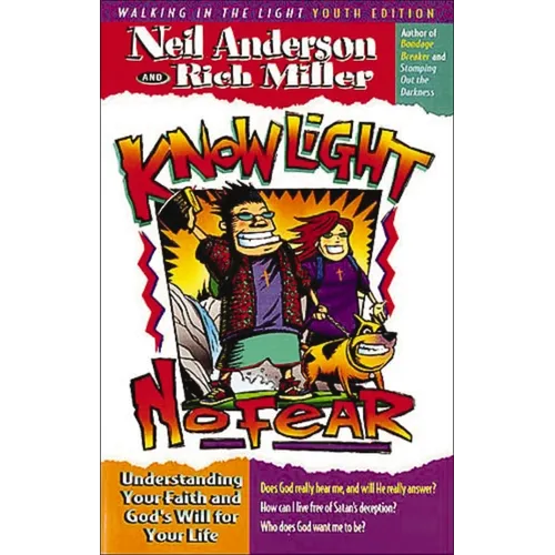 The Know Light, No Fear: Understanding Your Faith and God's Will for Your Life (Youth)