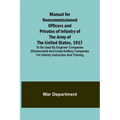 Manual for Noncommissioned Officers and Privates of Infantry of the Army of the United States, 1917; To be used by Engineer companies (dismounted) and