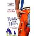 Bridle My Heart - A Western Love Story: Second Chance Cowboys