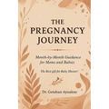 The Pregnancy Journey: Month-by-Month Guidance for Moms and Babies (The Best Gift for Baby Shower!)