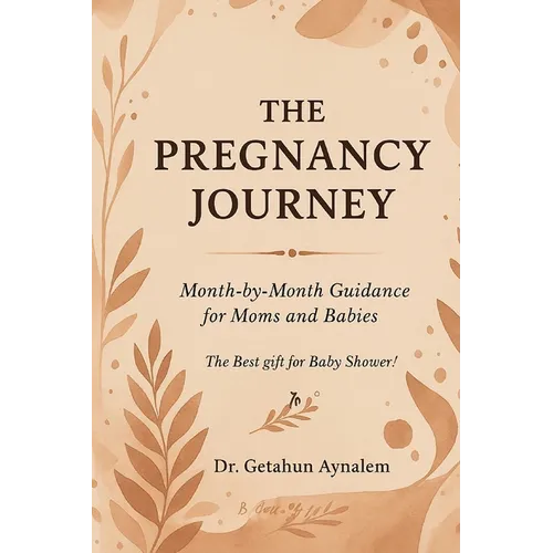 The Pregnancy Journey: Month-by-Month Guidance for Moms and Babies (The Best Gift for Baby Shower!) - Paperback