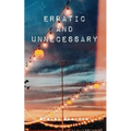 Erratic and Unnecessary