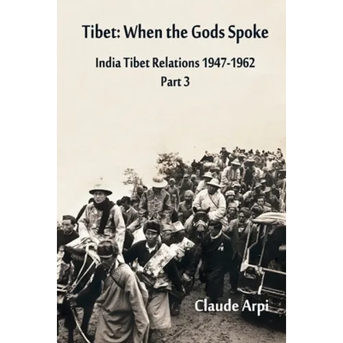 Tibet: When the Gods Spoke - India Tibet Relations (1947-1962) Part 3 (July 1954 - February 1957)