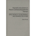 Theoretical Evolutions in Person-Centered/Experiential Therapy: Applications to Schizophrenic and Retarded Psychoses