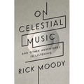 On Celestial Music: And Other Adventures in Listening