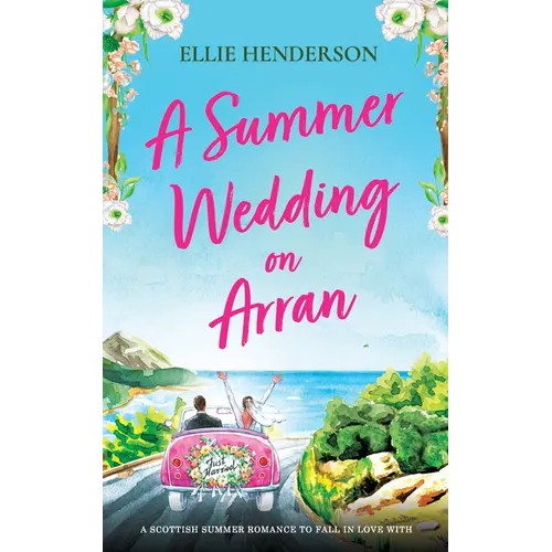A Summer Wedding on Arran: A heart-warming and uplifting novel set in Scotland