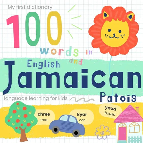 My First Dictionary 100 Words in Jamaican Patois and English, Jamaican Language Learning for Kids: Learn Jamaican for Beginners, Bilingual Vocabulary