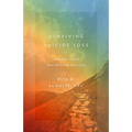 Surviving Suicide Loss: Making Your Way Beyond the Ruins